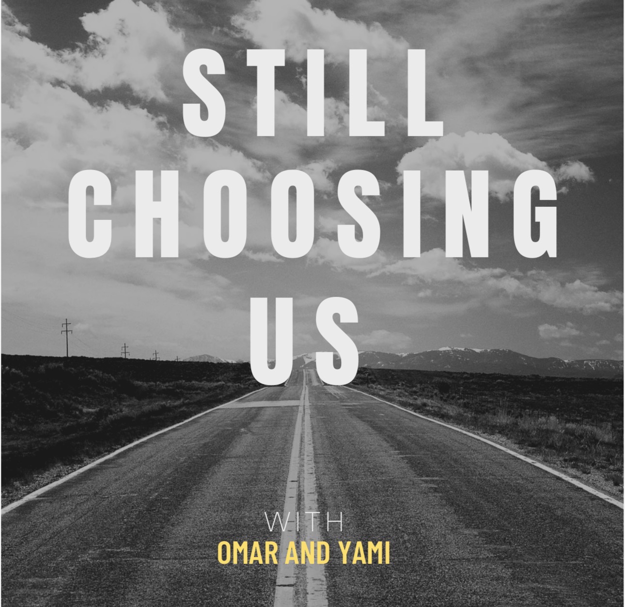 Still Choosing Us — with Omar and Yami, an open highway stretching to the horizon